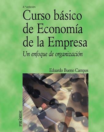 CURSO BASICO DE ECONOMIA DE LA EMPRESA : UN ENFOQUE DE ORGAN | 9788436819113 | BUENO CAMPOS, EDUARDO