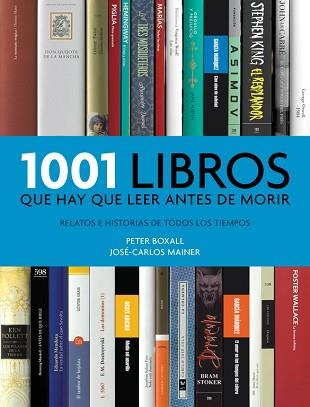 1001 LIBROS QUE HAY QUE LEER ANTES DE MORIR | 9788415989783 | BOXALL,PETER/MAINER,JOSE-CARLOS