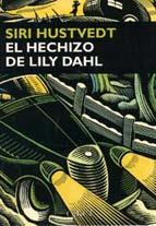 HECHIZO DE LILY DAHL, EL | 9788477651369 | HUSTVEDT, SIRI