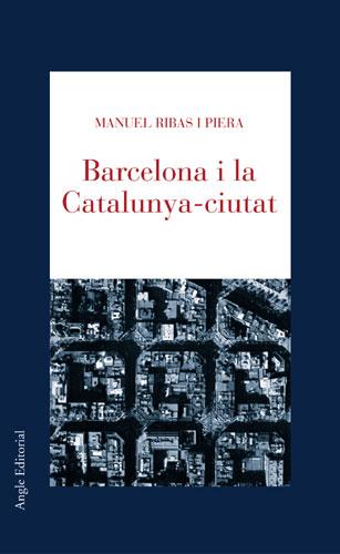 BARCELONA I LA CATALUNYA CIUTAT | 9788496103597 | RIBAS I PIERA, MANUEL