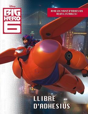 BIG HERO 6. LLIBRE D'ADHESIUS | 9788490576038 | DIVERSOS AUTORS