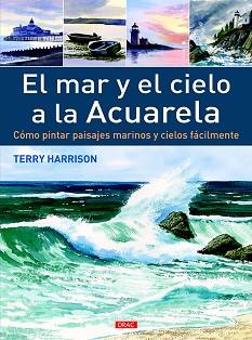 EL MAR Y EL CIELO A LA ACUARELA | 9788498745276 | HARRISON, TERRY/UNTURBE FERNÁNDEZ, MARÍA JOSÉ