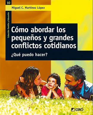 COMO ABORDAR LOS PEQUEÑOS Y GRANDES CONFLICTOS COTIDIANOS | 9788478274758 | MARTINEZ LOPEZ,MIGUEL C.