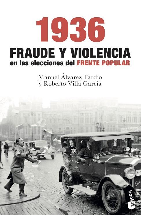 1936. FRAUDE Y VIOLENCIA EN LAS ELECCIONES DEL FRENTE POPULAR | 9788467054736 | VILLA GARCÍA, ROBERTO/ÁLVAREZ TARDÍO, MANUEL
