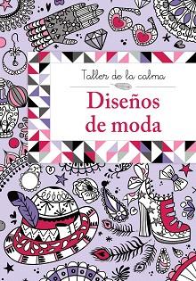 TALLER DE LA CALMA. DISEÑOS DE MODA | 9788469605615 | VV. AA.