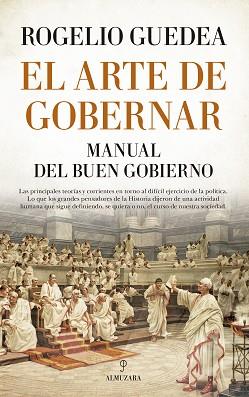EL ARTE DE GOBERNAR. MANUAL DEL BUEN GOBIERNO | 9788417044459 | GUEDEA NORIEGA, ROGELIO