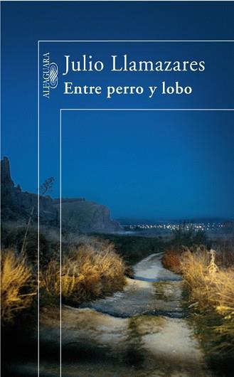 ENTRE PERRO Y LOBO | 9788420472492 | LLAMAZARES, JULIO