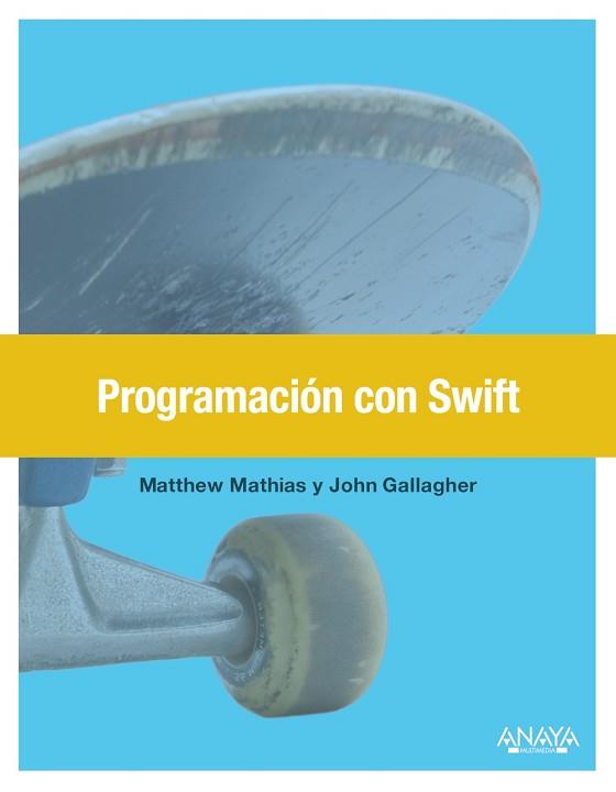 PROGRAMACIÓN CON SWIFT | 9788441538146 | MATHIAS, MATT/GALLAGHER, JOHN