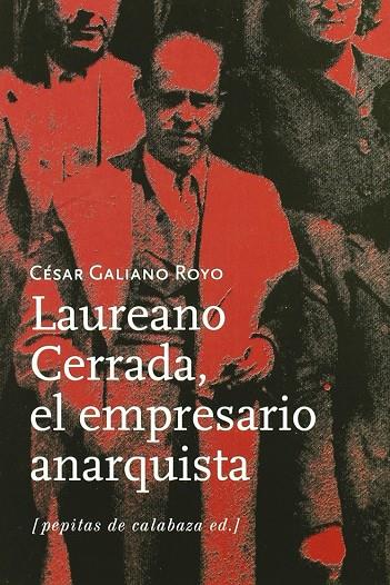 LAUREANO CERRADA, EL EMPRESARIO ANARQUISTA | 9788493636753 | GALIANO, CÉSAR