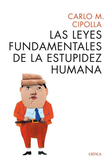 LEYES FUNDAMENTALES DE LA ESTUPIDEZ HUMANA | 9788498925814 | CARLO M. CIPOLLA
