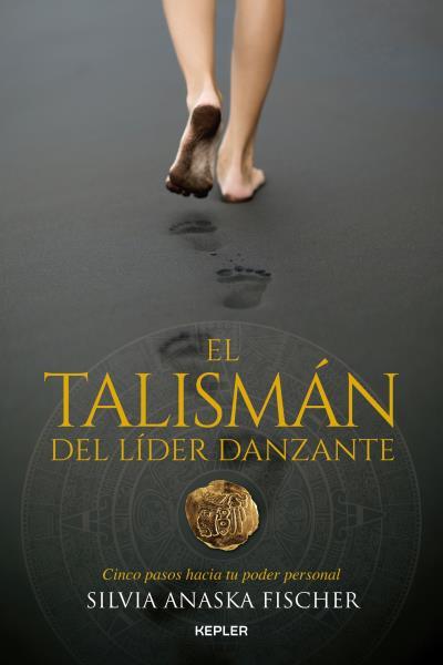 EL TALISMÁN DEL LÍDER DANZANTE | 9788416344352 | FISCHER, SILVIA ANASKA