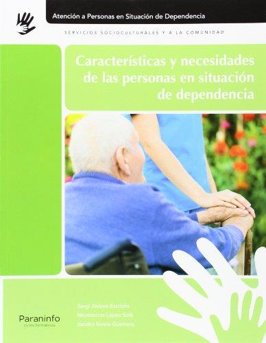 CARACTERISTICAS Y NECESIDADES DE LAS PERSONAS EN SITUACION DE DEPENDENCIA | 9788497329750