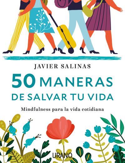 50 MANERAS DE SALVAR TU VIDA | 9788416720040 | SALINAS, JAVIER