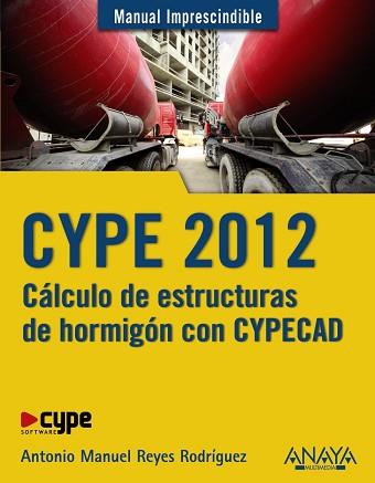 CYPE 2012. CÁLCULO DE ESTRUCTURAS DE HORMIGÓN CON CYPECAD | 9788441530096 | REYES RODRÍGUEZ, ANTONIO MANUEL