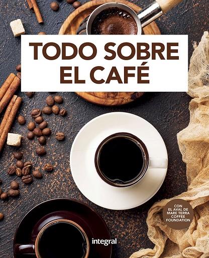 TODO SOBRE EL CAFÉ | 9788491181668 | VARIOS AUTORES