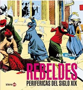 REBELDES PERIFÉRICAS DEL SIGLO XIX | 9788412254723 | MUIÑA FERNÁNDEZ, ANA