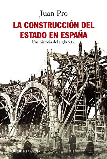 LA CONSTRUCCIÓN DEL ESTADO EN ESPAÑA | 9788491814672 | PRO, JUAN