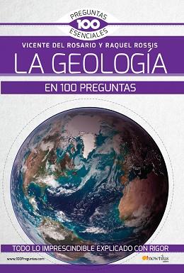 LA GEOLOGíA EN 100 PREGUNTAS | 9788499679280 | DEL ROSARIO RABADáN, VICENTE/ROSSIS ALFONSO, RAQUEL