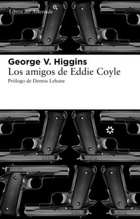AMIGOS DE EDDIE COYLE | 9788492663446 | V. HIGGINS, GEORE