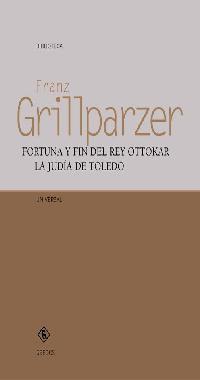 FORTUNA Y FIN DEL REY OTTOKAR. LA JUDIA DE TOLEDO | 9788424927356 | GRILLPARZER, FRANZ