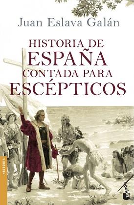 HISTORIA DE ESPAÑA CONTADA PARA ESCEPTICOS | 9788408114642 | JUAN ESLAVA GALAN