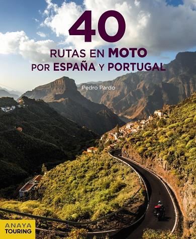 40 RUTAS EN MOTO POR ESPAÑA Y PORTUGAL | 9788491582199 | PARDO BLANCO, PEDRO