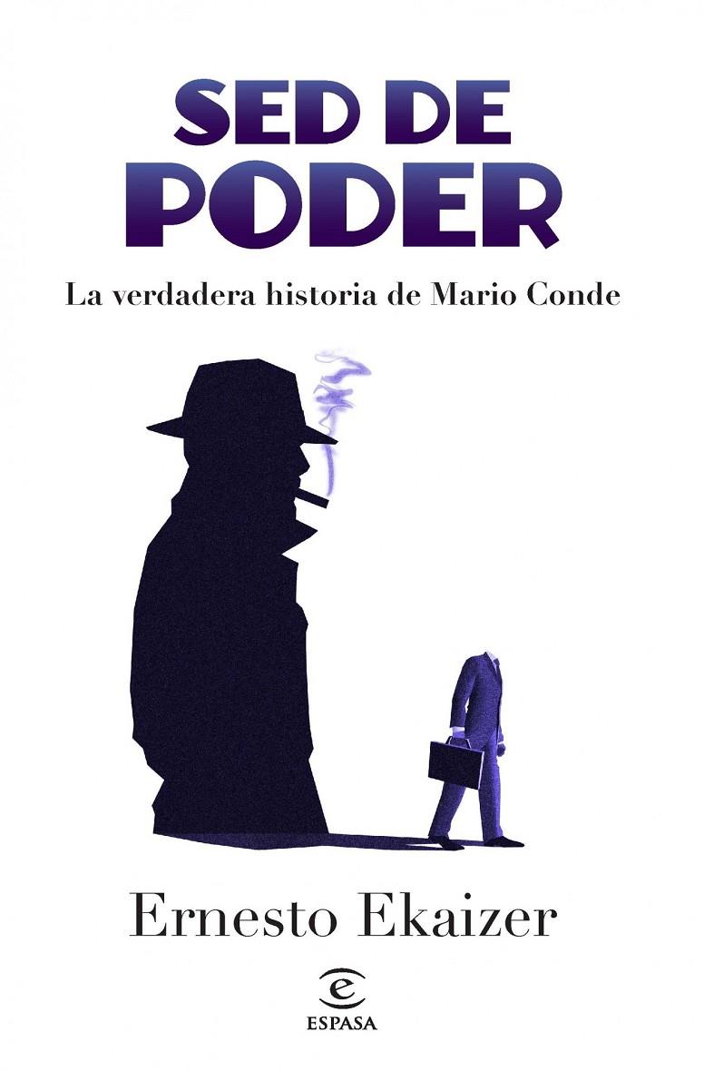 SED DE PODER. LA VERDADERA HISTORIA DE MARIO CONDE | 9788467013696 | EKAIZER, ERNESTO