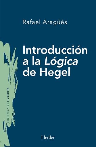 INTRODUCCIÓN A LA LÓGICA DE HEGEL | 9788425445613 | ARAGÜÉS ALIAGA, RAFAEL