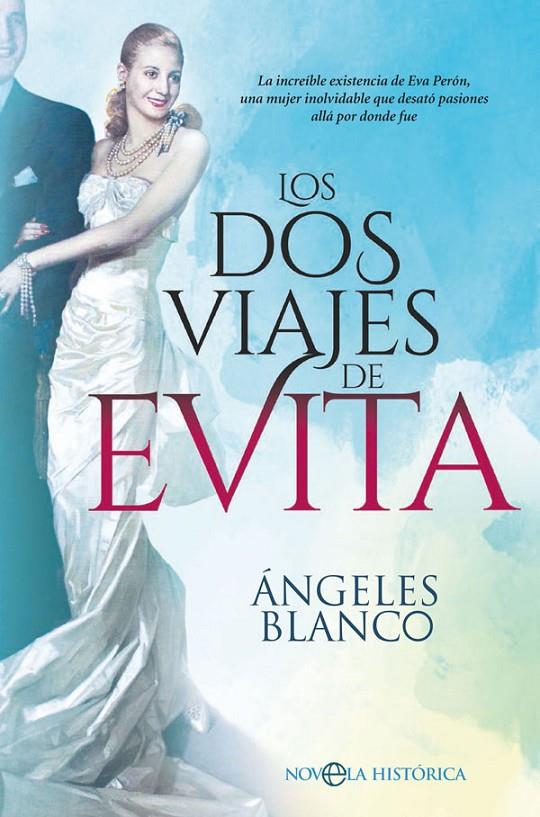 LOS DOS VIAJES DE EVITA | 9788491645498 | BLANCO, ÁNGELES