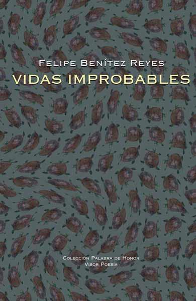 VIDAS IMPROBABLES VPH-7 | 9788498950366 | BENITEZ REYES, FELIPE