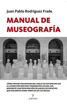 MANUAL DE MUSEOGRAFÍA | 9788417558888 | RODRÍGUEZ FRADE, JUAN PABLO