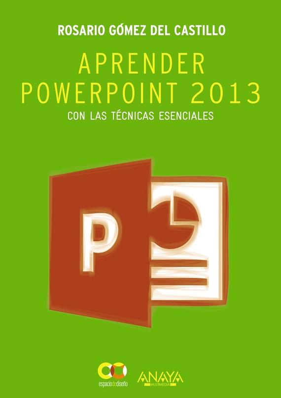 APRENDER POWERPOINT 2013 CON LAS TÉCNICAS ESENCIALES | 9788441534285 | GÓMEZ DEL CASTILLO, ROSARIO