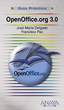 OPENOFFICE.ORG 3.0 | 9788441525474 | DELGADO, JOSÉ MARÍA/PAZ, FRANCISCO