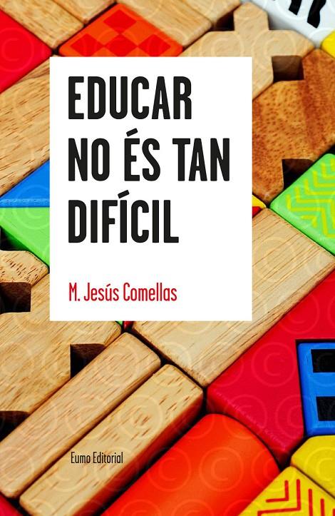 EDUCAR NO ÉS TAN DIFÍCIL | 9788497665179 | M. JESÚS COMELLAS