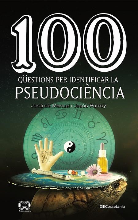 100 QÜESTIONS PER IDENTIFICAR LA PSEUDOCIÈNCIA | 9788413560243 | PURROY VÁZQUEZ , JESÚS / DE MANUEL I BARRABÍN, JORDI