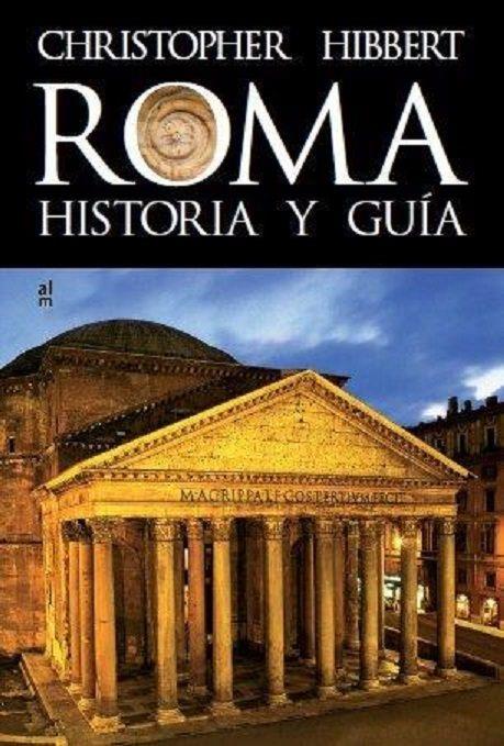 ROMA. HISTORIA Y GUÍA | 9788415063216
