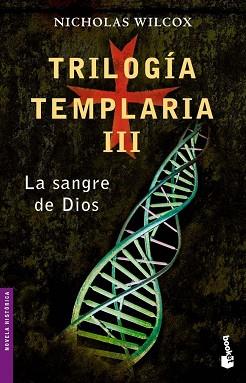 TRILOGIA TEMPLARIA III.LA SANGRE DE DIOS | 9788408062011 | NICHOLAS WILCOX