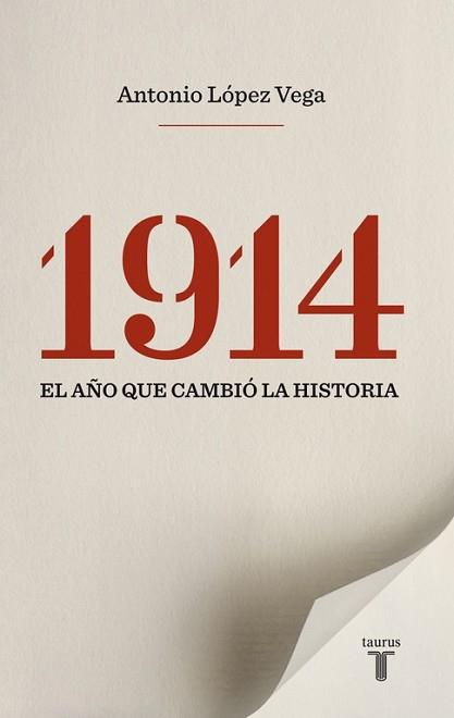 1914. EL AÑO QUE CAMBIÓ LA HISTORIA | 9788430609987 | LÓPEZ VEGA, ANTONIO