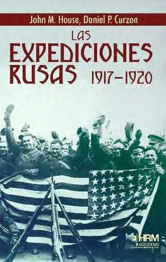 LAS EXPEDICIONES RUSAS, 1917-1920 | 9788417859565 | HOUSE, JOHN M. / CURZON, DANIEL P.
