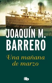 UNA MAÑANA DE MARZO | 9788498728705 | BARRERO MENENDEZ, JOAQUIN M.