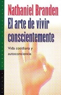 ARTE DE VIVIR CONSCIENTEMENTE | 9788449305061 | BRANDEN, NATHANIEL