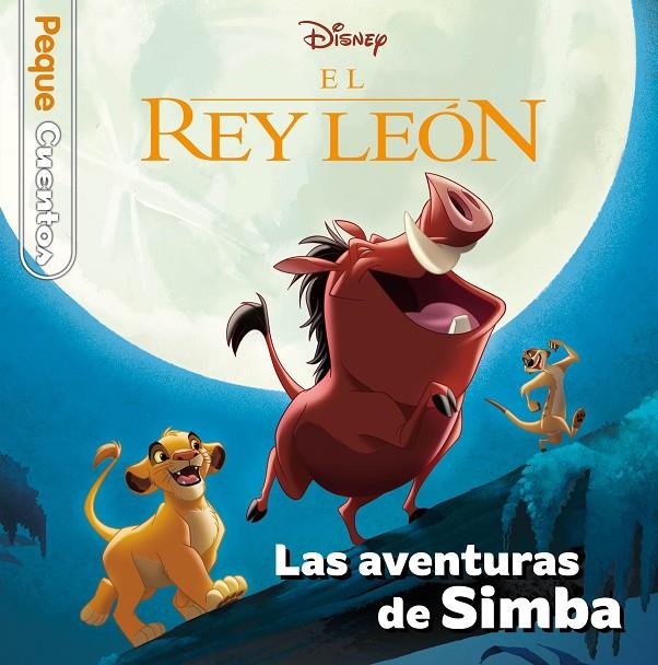 EL REY LEÓN. LAS AVENTURAS DE SIMBA. PEQUECUENTOS | 9788418940408 | DISNEY