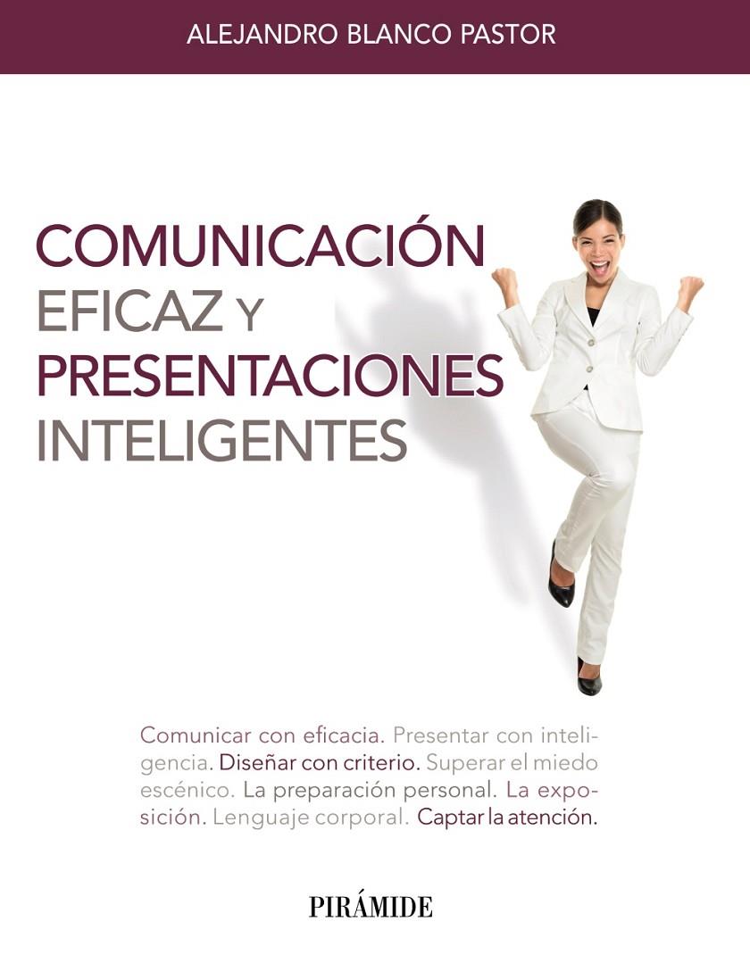 COMUNICACIÓN EFICAZ Y PRESENTACIONES INTELIGENTES | 9788436840377 | BLANCO PASTOR, ALEJANDRO