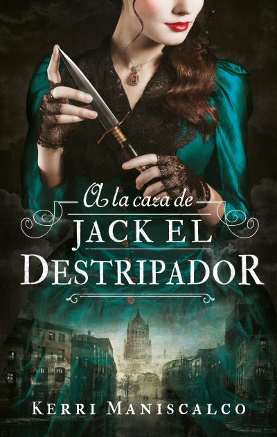 A LA CAZA DE JACK EL DESTRIPADOR | 9788492918287 | MANISCALCO, KERRI