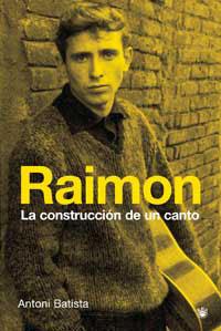 RAIMON. LA CONSTRUCCION DE UN CANTO | 9788478714292 | BATISTA, ANTONI