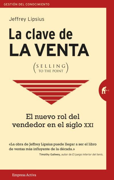 LA CLAVE DE LA VENTA (SELLING TO THE POINT) | 9788492921713 | LIPSIUS, JEFFREY