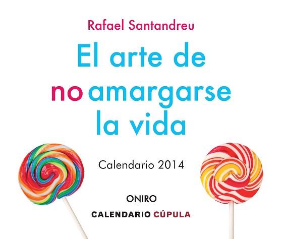 CALENDARIO SOBREMESA EL ARTE DE NO AMARGARSE LA VI | 9788448009892 | RAFAEL SANTANDREU LORITE