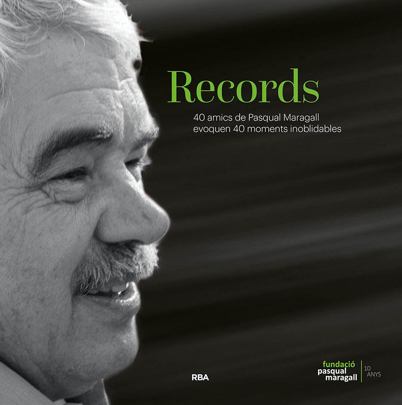 RECORDS. 40 AMICS DE PASQUAL MARAGALL EVOQUEN 40 MOMENTS INOBLIDABLES | 9788482648477 | CABALLERO JUAN JOSÉ/FARRERAS CARINA/PÉREZ SUSO