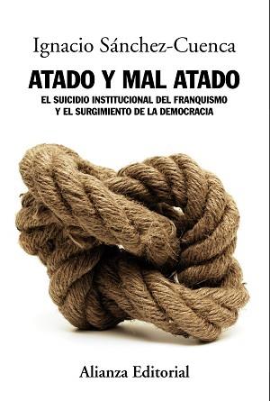 ATADO Y MAL ATADO | 9788420684710 | SÁNCHEZ-CUENCA, IGNACIO