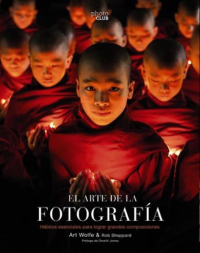 EL ARTE DE LA FOTOGRAFÍA  (2ª EDICIÓN) | 9788441540491 | WOLFE, ART/SHEPPARD, ROB